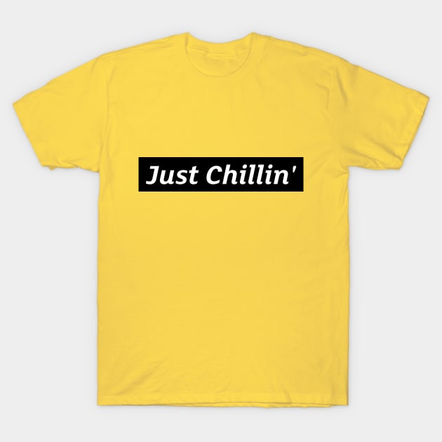 Just Chillin T-Shirt by Socalthrills